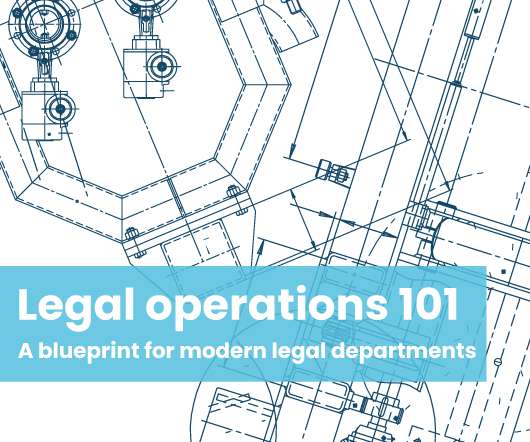 Legal Operations 101: A Blueprint for Modern Legal Departments